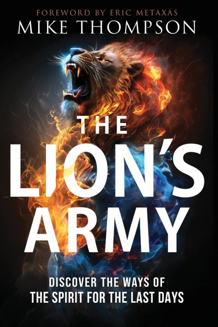 The Lions Army: Discover the Ways of the Spirit for the Last Days