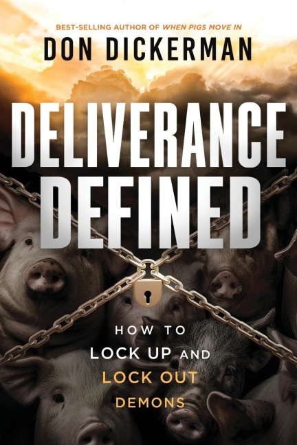 Deliverance Defined: How to Lock Up and Lock Out Demons