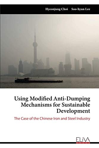 Using Modified Anti-Dumping Mechanisms for Sustainable Development The Case of the Chinese Iron and Steel Industry