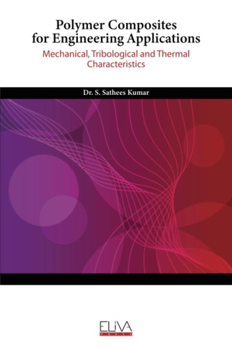 Polymer Composites for Engineering Applications Mechanical, Tribological and Thermal Characteristics