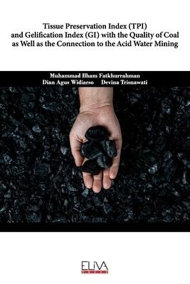 Tissue Preservation Index (TPI) and Gelification Index (GI) with the Quality of Coal as well as the Connection to the Acid Water Mining