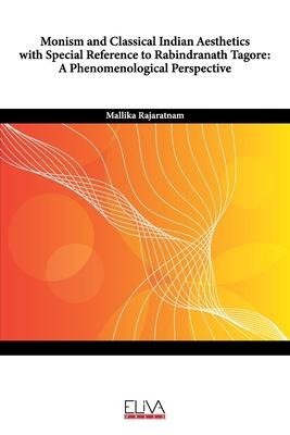 Monism and Classical Indian Aesthetics with Special Reference to Rabindranath Tagore: A Phenomenological Perspective