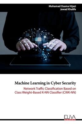 Machine Learning in Cyber Security: Network Traffic Classification based on Class Weight-based K-NN Classifier (CWK-NN)