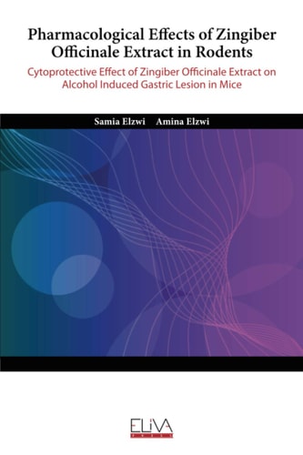 Pharmacological Effects of Zingiber Officinale Extract in Rodents Cytoprotective Effect of Zingiber Officinale Extract On Alcohol Induced Gastric Lesion in Mice