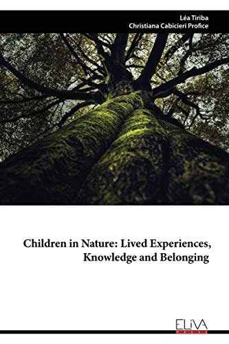 Children in Nature Lived Experiences, Knowledge and Belonging