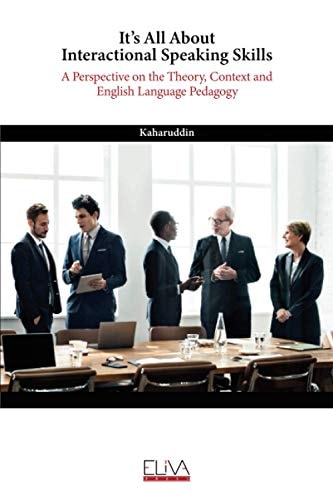 It's All About Interactional Speaking Skills A Perspective on the Theory, Context and English Language Pedagogy
