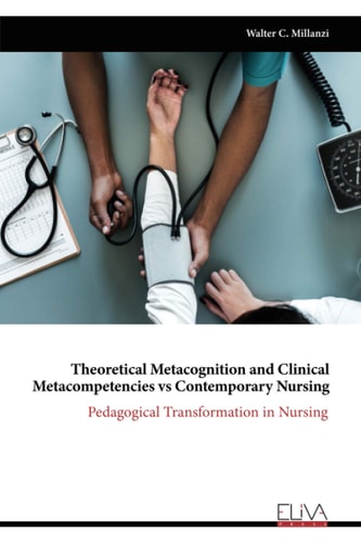 Theoretical Metacognition and Clinical Metacompetencies Vs Contemporary Nursing Pedagogical Transformation in Nursing
