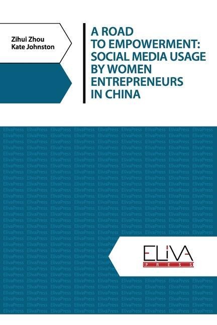 A Road to Empowerment: Social Media Usage by Women Entrepreneurs in China