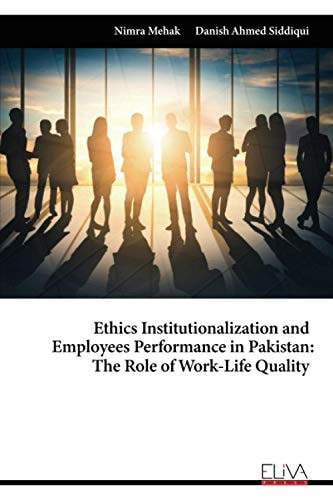 Ethics Institutionalization and Employees Performance in Pakistan The Role of Work-Life Quality