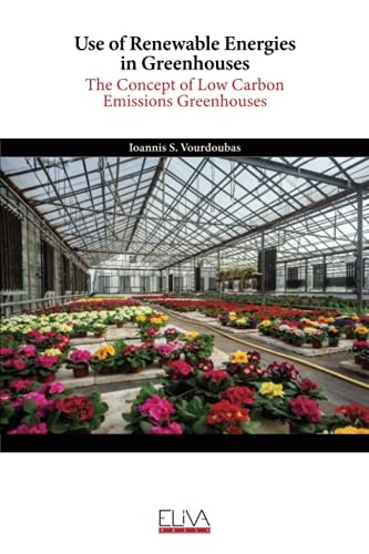 Use of Renewable Energies in Greenhouses The Concept of Low Carbon Emissions Greenhouses
