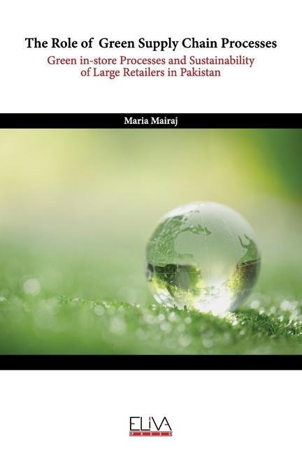 The Role of Green Supply Chain Processes: Green in-store Processes and Sustainability of Large Retailers in Pakistan