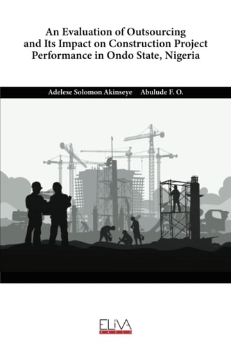 An Evaluation of Outsourcing and Its Impact on Construction Project Performance in Ondo State, Nigeria