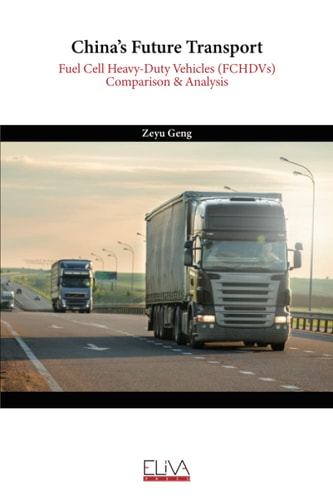 China's Future Transport Fuel Cell Heavy-Duty Vehicles (FCHDVs) Comparison & Analysis