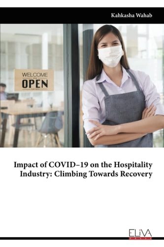 Impact of COVID-19 on the Hospitality Industry Climbing Towards Recovery