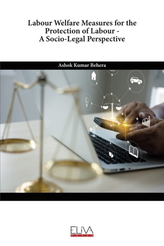Labour Welfare Measures for the Protection of Labour - A Socio-Legal Perspective
