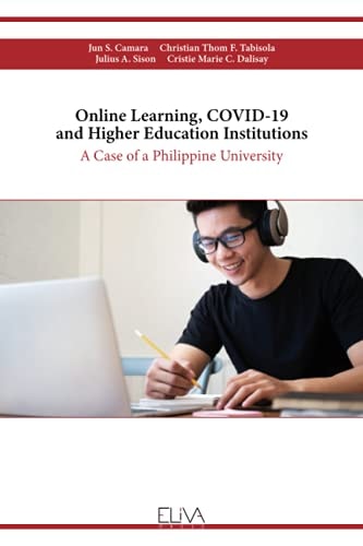 Online Learning, COVID-19 and Higher Education Institutions A Case of a Philippine University