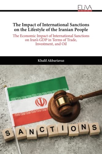The Impact of International Sanctions on the Lifestyle of the Iranian People The Economic Impact of International Sanctions on Iran's GDP in Terms of Trade, Investment, and Oil