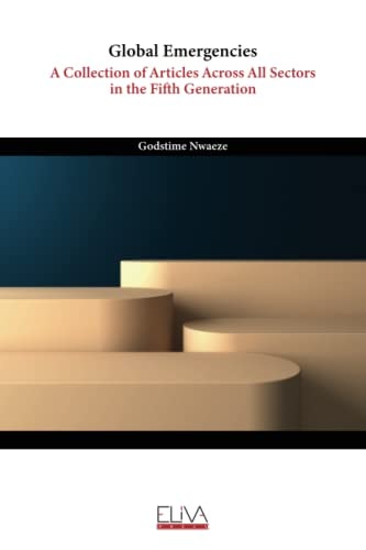 Global Emergencies A Collection of Articles Across All Sectors in the Fifth Generation