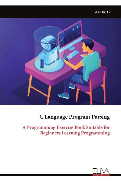 C Language Program Parsing: A Programming Exercise Book Suitable for Beginners Learning Programming
