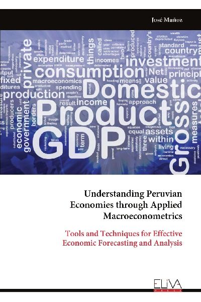 Understanding Peruvian Economies through Applied Macroeconometrics: Tools and Techniques for Effective Economic Forecasting and Analysis