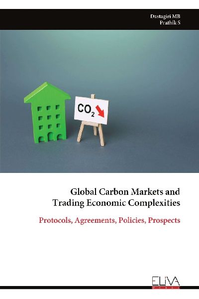 Global Carbon Markets and Trading Economic Complexities: Protocols, Agreements, Policies, Prospects