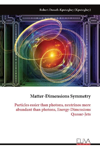 Matter-Dimensions Symmetry: Particles easier than photons, neutrinos more abundant than photons, Energy-Dimensions Quasar-Jets