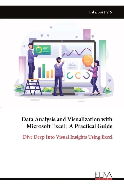 Data Analysis and Visualization with Microsoft Excel: A Practical Guide