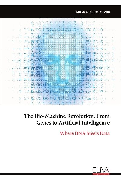 The Bio-Machine Revolution: From Genes to Artificial Intelligence: Where DNA Meets Data