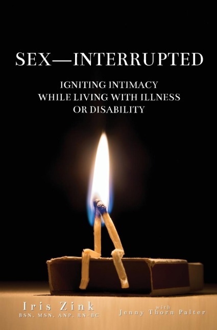 Sex-Interrupted Igniting Intimacy While Living With Illness Or Disability
