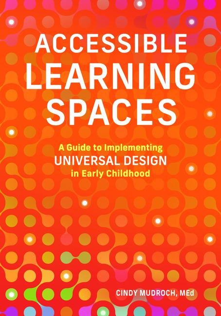 Accessible Learning Spaces: A Guide to Implementing Universal Design in Early Childhood
