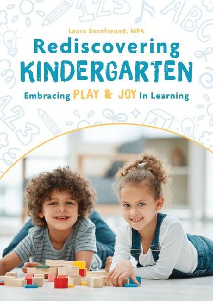 Rediscovering Kindergarten: Embracing Play & Joy in Learning