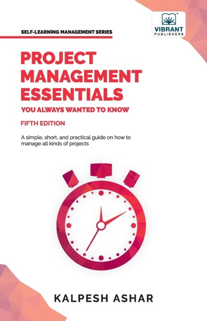 Project Management Essentials You Always Wanted To Know: Project Planning, Execution, Agile Strategies, and Best Practices for Project Success Simplified
