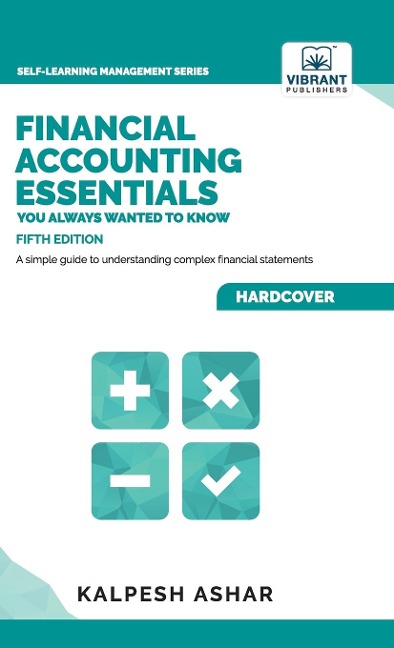 Financial Accounting Essentials You Always Wanted to Know: A Simple Guide to Financial Statements, Accounting Systems, Balance Sheets, and Income Statements