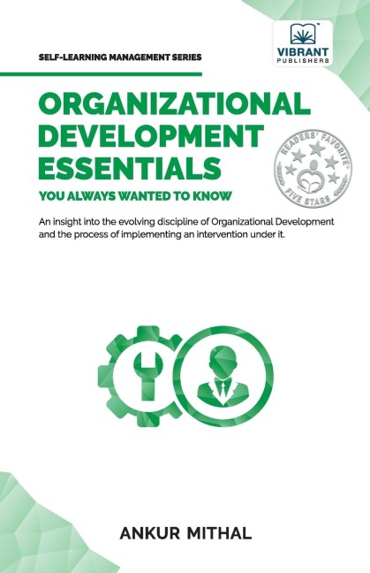 Organizational Development Essentials You Always Wanted To Know: A Complete Guide to OD Interventions, Change Management, and Practitioner Skills