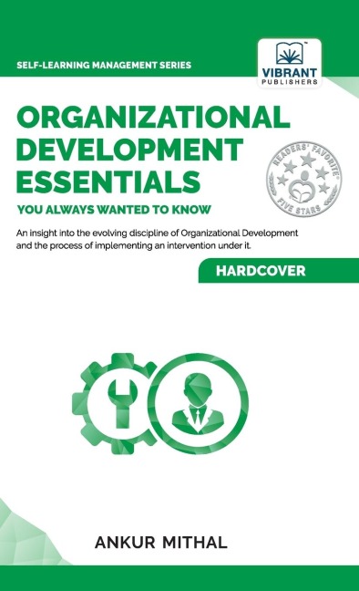 Organizational Development Essentials You Always Wanted To Know: A Complete Guide to OD Interventions, Change Management, and Practitioner Skills