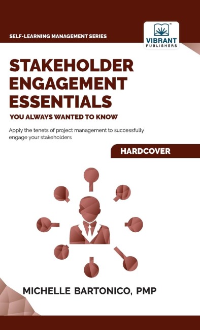 Stakeholder Engagement Essentials You Always Wanted To Know: A Practical Guide to Stakeholder Mapping, Engagement Plans, and Managing Project Stakeholders
