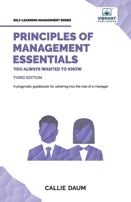 Principles of Management Essentials You Always Wanted To Know: A Comprehensive Guide to Leadership, Organizational Structures, and Decision Making