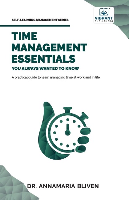 Time Management Essentials You Always Wanted To Know: Practical Strategies for Balancing Work, Home, Remote Work, and Personal Goals Effectively