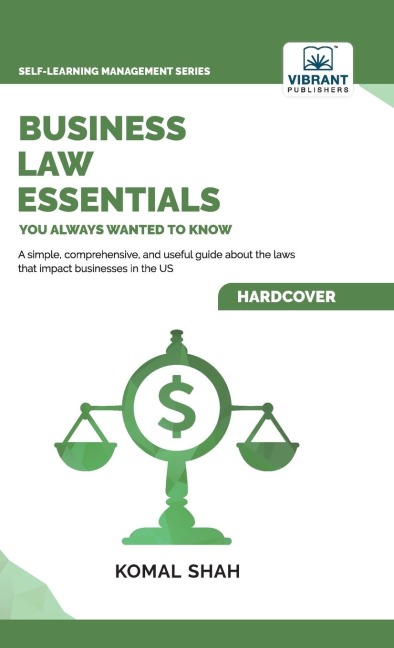 Business Law Essentials You Always Wanted To Know: A Practical Guide to Contract Law, Intellectual Property, Employment, Taxation, and Data Protection