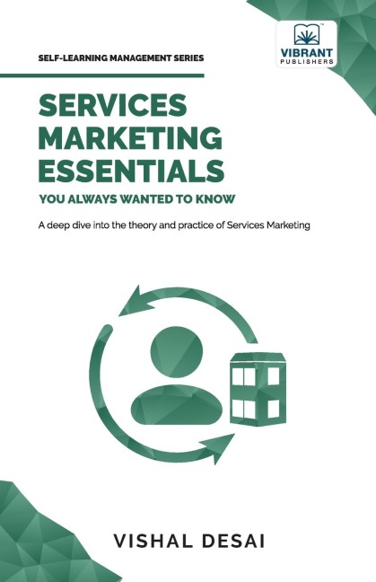 Services Marketing Essentials You Always Wanted to Know: Service Quality Models, Pricing Strategies, Marketing Mix, Consumer Perception, and Service Design