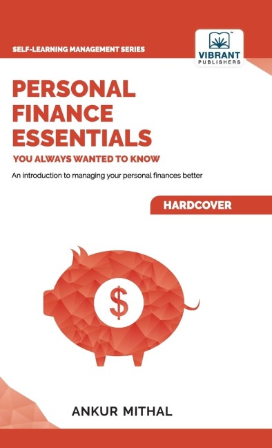 Personal Finance Essentials You Always Wanted to Know: Budgeting, Investing, Retirement Planning, Home Ownership, Taxation, and Managing Money Like a Pro