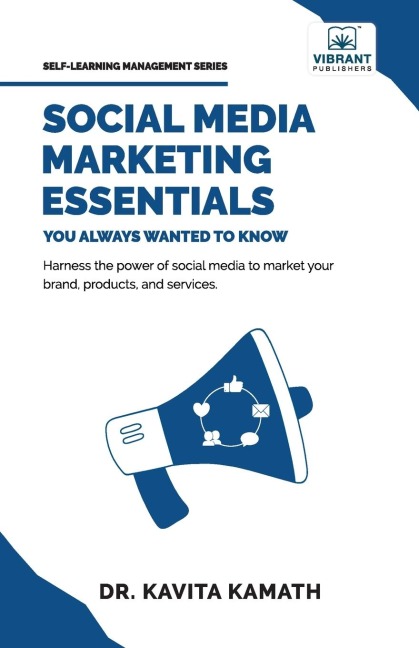 Social Media Marketing Essentials You Always Wanted To Know: A Beginner's Guide to Social Media Strategies, Content Creation, and Platform-Specific Marketing
