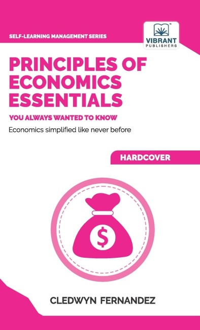 Principles of Economics Essentials You Always Wanted To Know: A Beginners Guide to Demand & Supply, Consumer Behavior, Cost Structures & Macroeconomic Policies