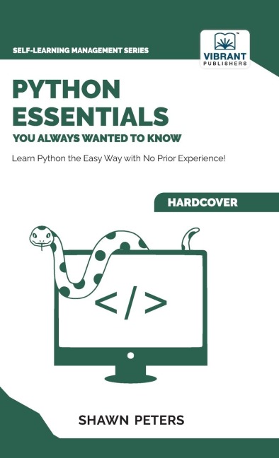 Python Essentials You Always Wanted to Know: Beginners Guide to Python Programming, Data Structures, Data Analytics with Hands-On Coding Exercises
