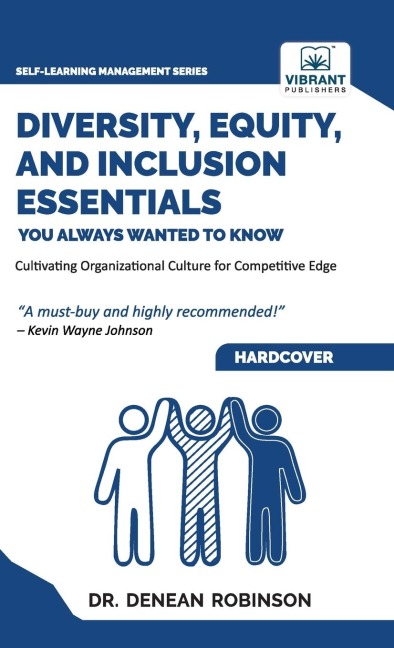 Diversity, Equity, and Inclusion Essentials You Always Wanted To Know: DEI Strategies, Organizational Culture, Leadership, and Future Planning for Success