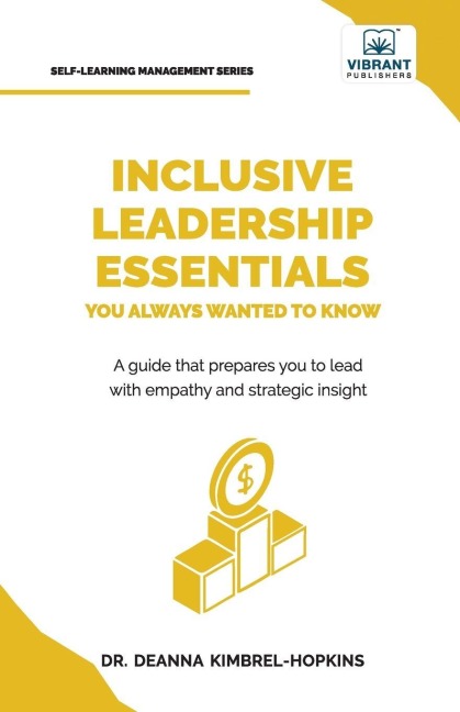 Inclusive Leadership Essentials You Always Wanted to Know: Master DEI Strategies, Cultural Intelligence & Build Inclusive Teams