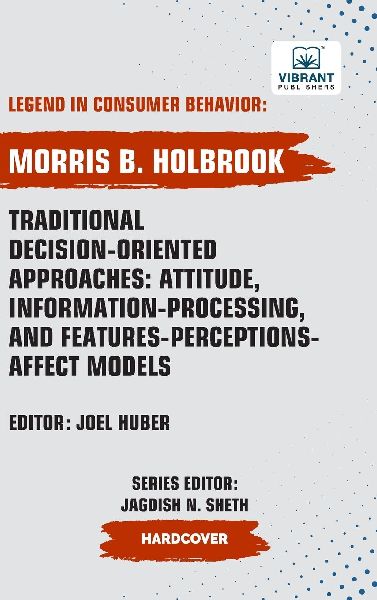 Traditional Decision-Oriented Approaches: Attitude, Information-Processing,and Features-Perceptions-Affect Models