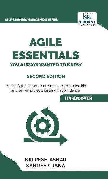 Agile Essentials You Always Wanted To Know: Featuring Agile Project Management, Scrum, Agile Planning, and Remote and Hybrid Team Leadership for Beginners