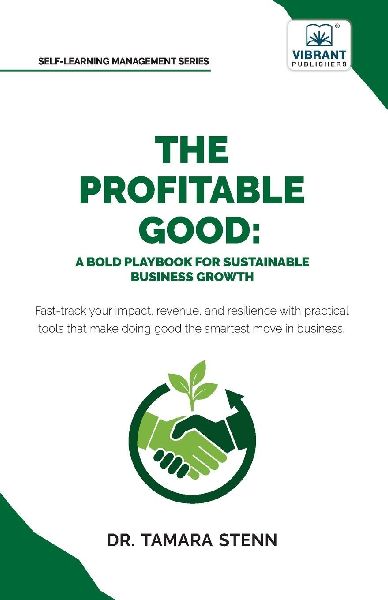 The Profitable Good: A Bold Playbook for Sustainable Business Growth
