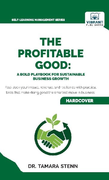 The Profitable Good: A Bold Playbook for Sustainable Business Growth